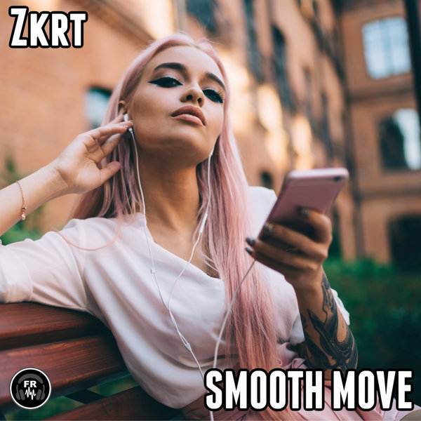 ZKRT - Smooth Move [FR251]